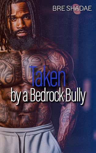 Taken By a Bedrock Bully