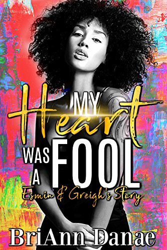 My Heart Was A Fool: Esmin & Greigh's Story