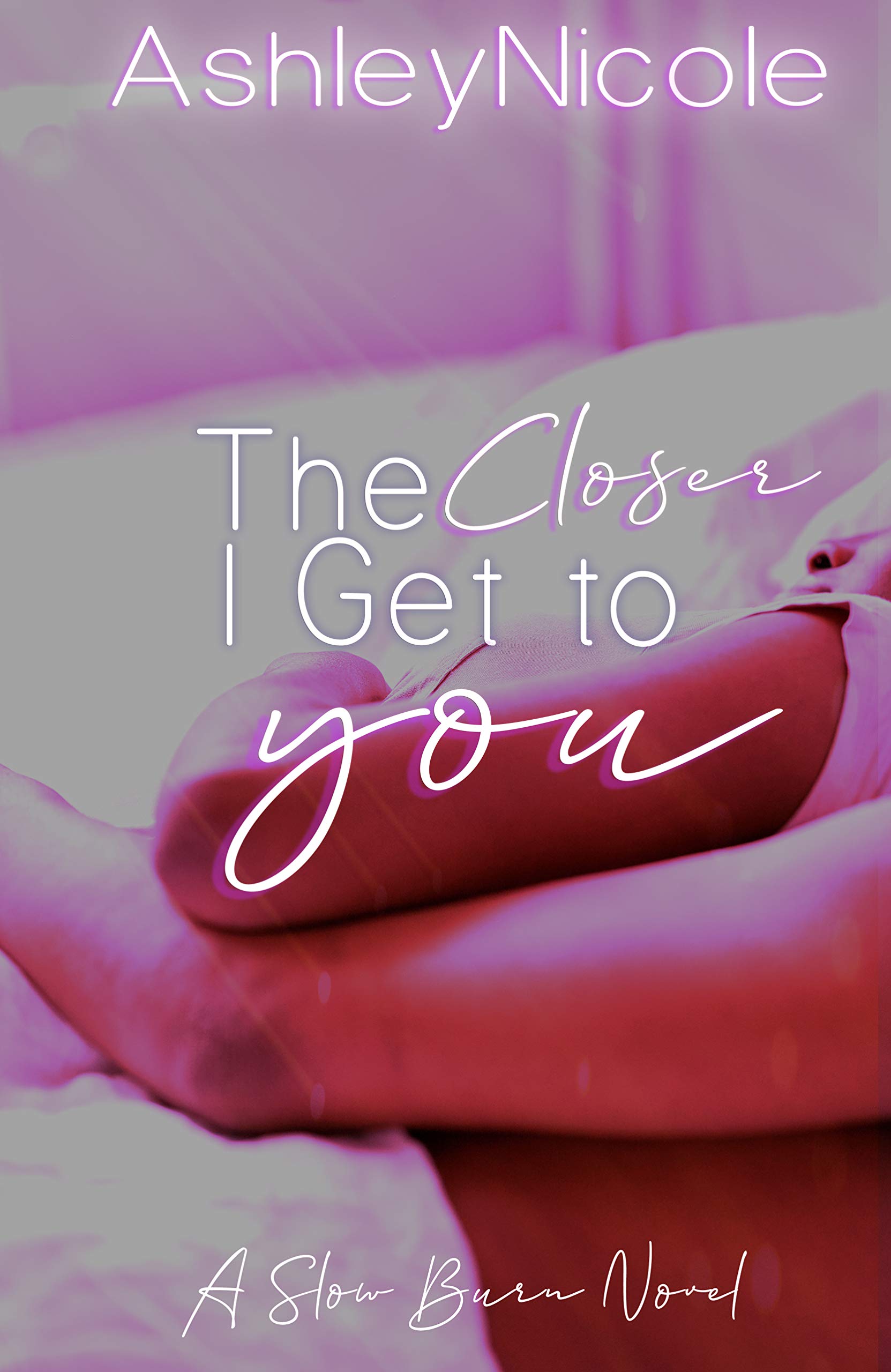 The Closer I Get to You