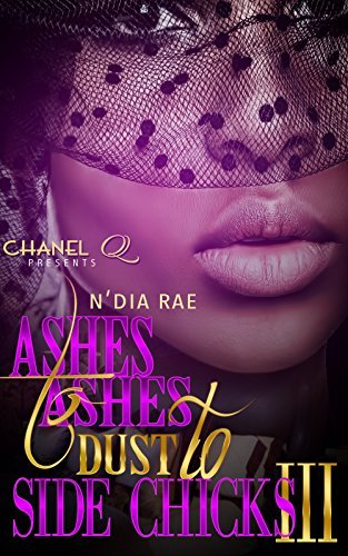 Ashes to Ashes, Dust to Side Chicks III