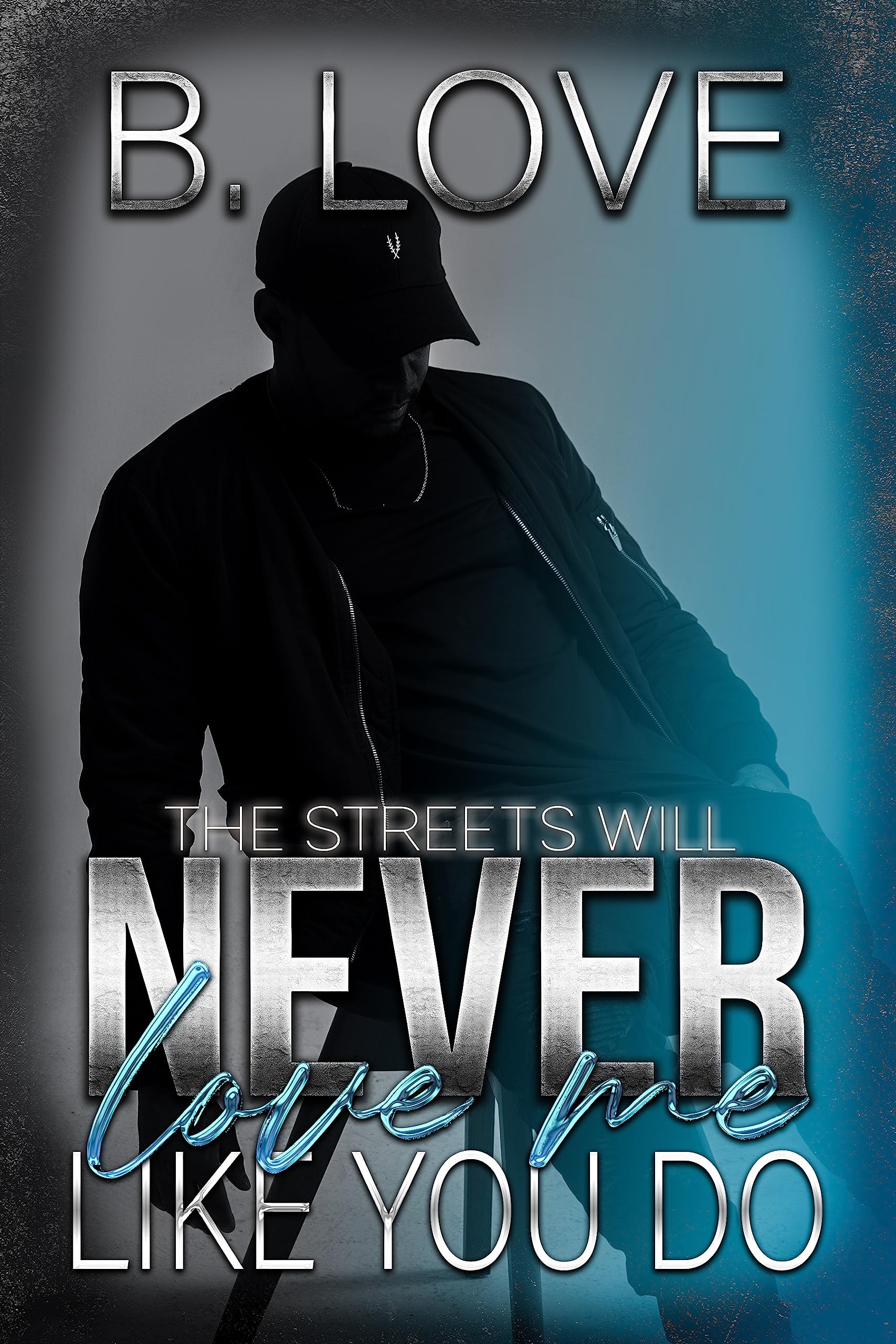 The Streets Will Never Love Me Like You Do