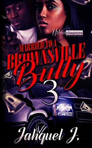Married To A Brownsville Bully 3