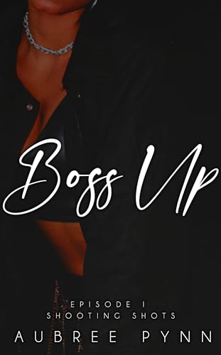 Boss Up: Episode I: Shooting Shots